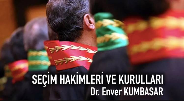 SEÇİM HAKİMLERİ VE KURULLARI 