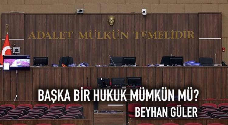 BAŞKA BİR HUKUK MÜMKÜN MÜ?