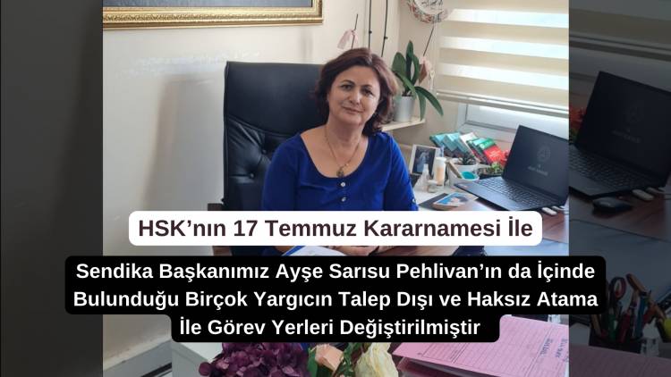 HSK'nın Son Kararnamesi İle İstek Dışı Görev Yeri Değiştirilen Yargıçlarımız İçin Basın Açıklamamız