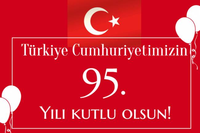 Bugün Cumhuriyetimizin 95. Yıldönümü