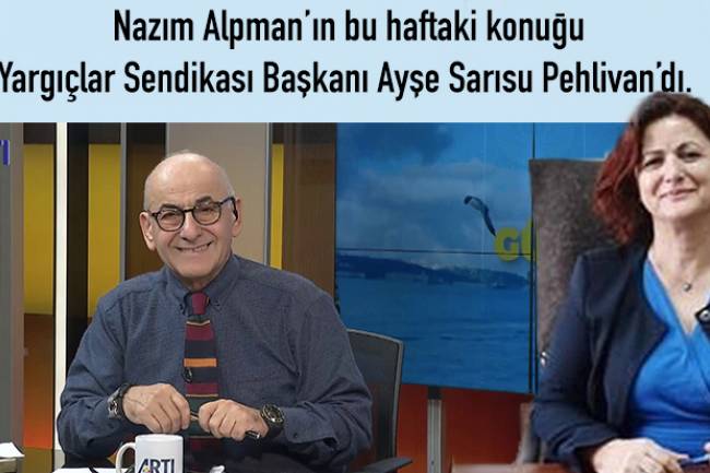 Gün Başlıyor Programının Bu Haftaki Konuğu Yargıçlar Sendikası Başkanı Ayşe Sarısu Pehlivan'dı