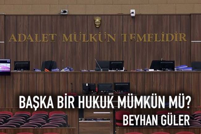 BAŞKA BİR HUKUK MÜMKÜN MÜ?