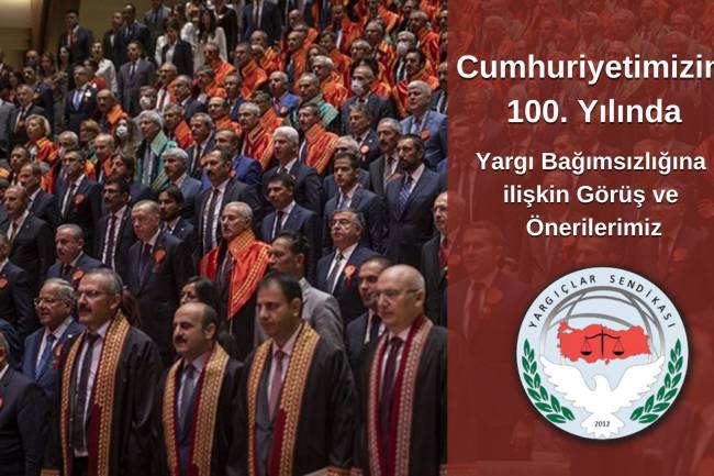 YARGI BAĞIMSIZLIĞINA İLİŞKİN GÖRÜŞ VE ÖNERİLERİMİZ