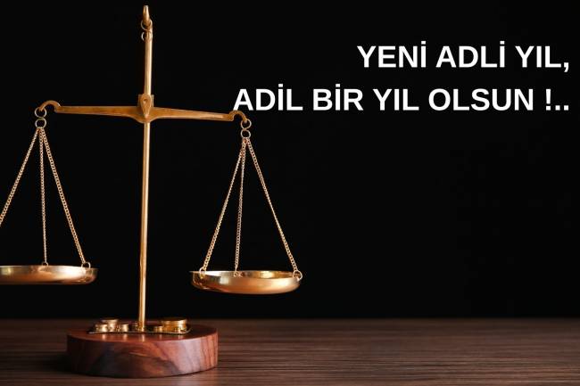 YENİ ADLİ YIL, ADİL BİR YIL OLSUN !..